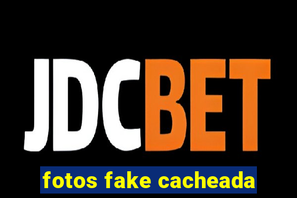 fotos fake cacheada